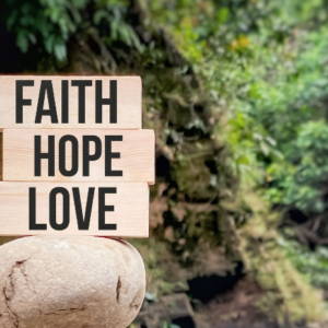 Faith, Hope, and Love